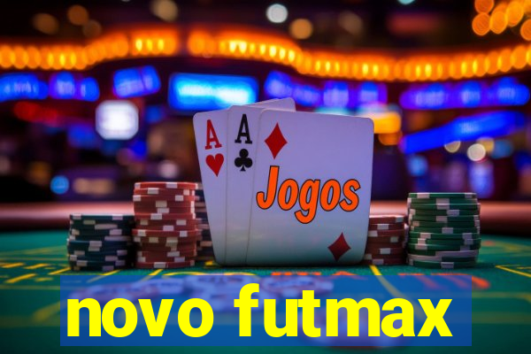 novo futmax